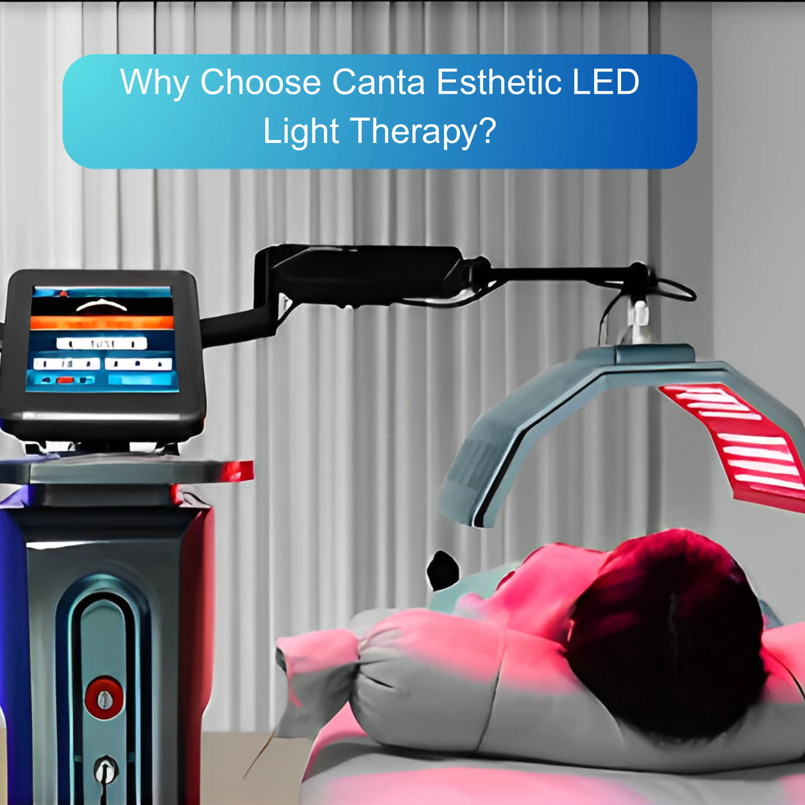 Led Machine Esthei Why Choose Canta Esthetic LED Light Therapy?